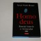 Homo deus - Scurta istorie a viitorului - Yuval Noah Harari