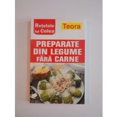 PREPARATE DIN LEGUME FARA CARNE , RETETELE LUI COLEA 2004