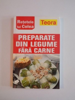 PREPARATE DIN LEGUME FARA CARNE , RETETELE LUI COLEA 2004 foto