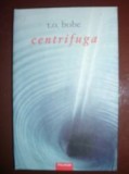 Centrifuga- T.O.Bobe