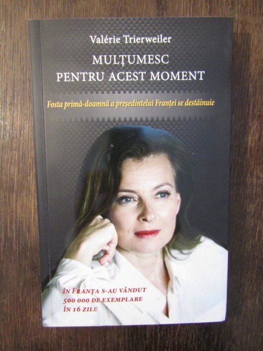 MULTUMESC PENTRU ACEST MOMENT - VALERIE TRIERWEILER , 2014