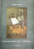 Conversatie pe Titanic - Magda Ursache, Junimea 2001, Roman, 251 pagini