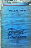 Cumpara ieftin Fluviul Dunarea - Nicolae Popp, Stiintifica si Enciclopedica, 1985, Geografie, Istorie, Mediu