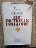 Mic Dictionar Folkloric - Tache Papahagi - Dictionar Folcloric Romanesc