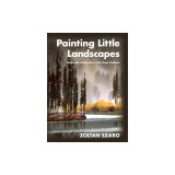 Painting Little Landscapes: Small-Scale Watercolors of the Great Outdoors