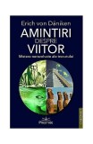Amintiri despre viitor Erich von D&auml;niken Paperback brosat Misterele trecutului Descoperiri arheologice Texte omenire