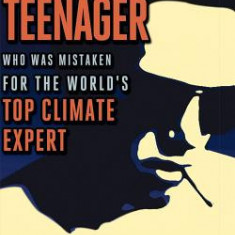 The Delinquent Teenager Who Was Mistaken for the World's Top Climate Expert