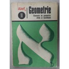 ALEF o II : GEOMETRIE , ELEMENTE DE GEOMETRIE AFINA SI EUCLIDIANA de C. GAUTIER .. A. WARUSFEL , 1974