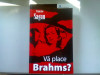 VA PLACE BRAHMS? - FRANCOISE SAGAN