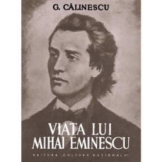 VIATA LUI MIHAI EMINESCU - G. CALINESCU foto