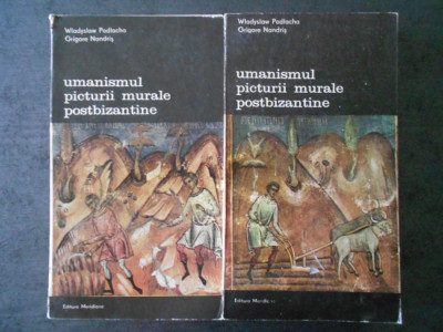WLADYSLAW PODLACHA - UMANISMUL PICTURII MURALE POSTBIZANTINE 2 volume foto