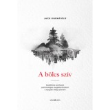 A b&ouml;lcs sz&iacute;v - Buddhista tan&iacute;t&aacute;sok pszichol&oacute;giai megk&ouml;zel&iacute;t&eacute;sben a nyugati vil&aacute;g sz&aacute;m&aacute;ra - Jack Kornfield