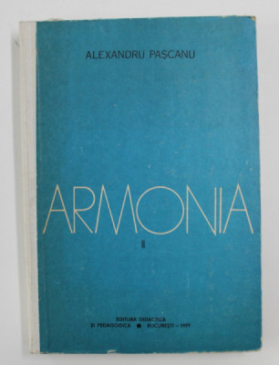 ARMONIA , MANUAL PENTRU CLASELE X SI XI , LICEE DE MUZICA de ALEXANDRU PASCANU, 1977 foto