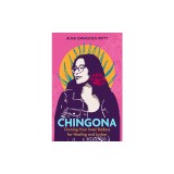 Chingona: Owning Your Inner Badass for Healing and Justice