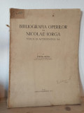 Stefan Metes - Bibliografia Operilor lui Nicolae Iorga. Viata si Activitatea sa.