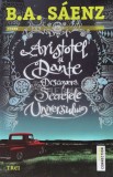 Aristotel si Dante descopera secretele universului - 2015 - Benjamin Alire Saenz (B99)