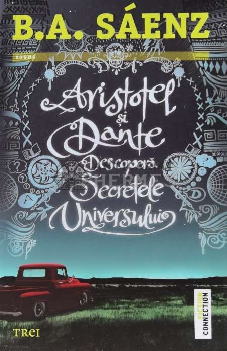 Aristotel si Dante descopera secretele universului - 2015 - Benjamin Alire Saenz (B99)