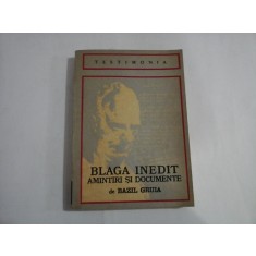 BLAGA INEDIT / AMINTIRI SI DOCUMENTE - Bazil GRUIA