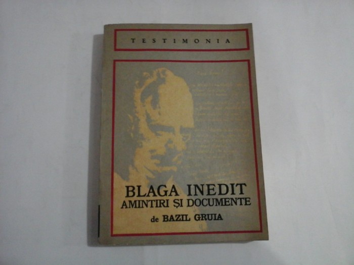 BLAGA INEDIT / AMINTIRI SI DOCUMENTE - Bazil GRUIA