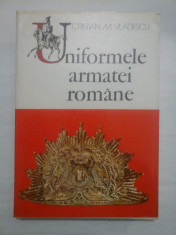 UNIFORMELE ARMATEI ROMANE -Cristian M. Vladescu foto