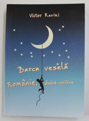 BARCA VESELA - ROMANIE , DULCE COPILARIE de VICTOR RAVINI , 2017 foto