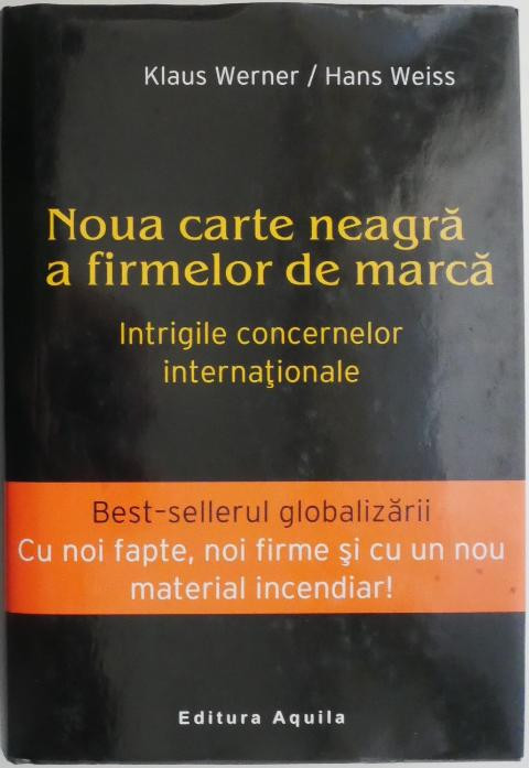 Noua carte neagra a firmelor de marca. Intrigile concernelor internationale &ndash; Klaus Werner, Hans Weiss
