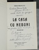 La casa cu nebuni - Mihai Prepelita Contine dedicatie , data si semnatura autorului