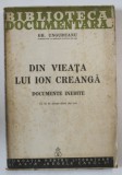 DIN VIEATA LUI ION CREANGA. DOCUMENTE INEDITE de GH. UNGUREANU 1940