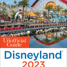 The Unofficial Guide to Disneyland 2023