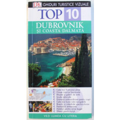 DUBROVNIK SI COASTA DALMATA - TOP 10 - SERIA GHIDURI TURISTICE VIZUALE de ROBIN si JENNY MCKELVIE , 2014