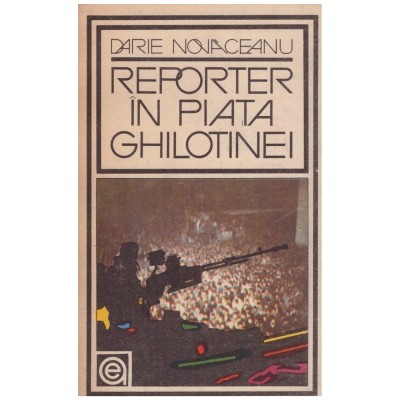 Darie Novaceanu - Reporter in piata ghilotinei - 128199 foto