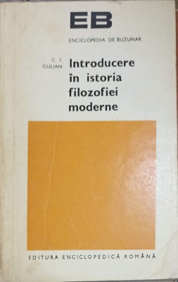 INTRODUCERE IN ISTORIA FILOZOFIEI MODERNE-C.I. GULIAN foto