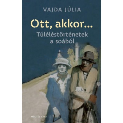 Ott, akkor... - T&amp;uacute;l&amp;eacute;l&amp;eacute;st&amp;ouml;rt&amp;eacute;netek a so&amp;aacute;b&amp;oacute;l - Vajda J&amp;uacute;lia foto