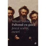 Carti Romane Paltonul cu Gaica - Mihail Siskin, Coperta Brosata, Editura Curtea Veche, 2017, 293 Pagini