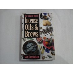 THE COMPLETE BOOK OF INCENSE, OILS &amp; BREWS - SCOTT CUNNINGHAM