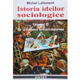 Istoria ideilor sociologice (volumul 2) - 1998 - Michel Lallement (V109)
