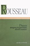 Jean-Jacques Rousseau - Discurs asupra inegalitatii dintre oameni (Editura Stiintifica, 1958) filosof iluminist Iluminismul contractul social scrieri