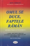 Ion Coman - Omul se duce, faptele raman. Istoria &icirc;nsă le va judeca.