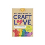 The Kids' Book of Craft Love