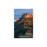 Finding God Along the Way: Wisdom from the Ignatian Camino for Life at Home