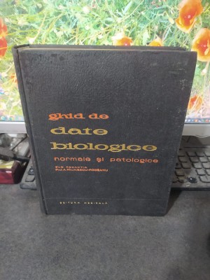 Ghid de date biologice normale și patologice, Păunescu-Podeanu, Buc. 1962, 168 foto