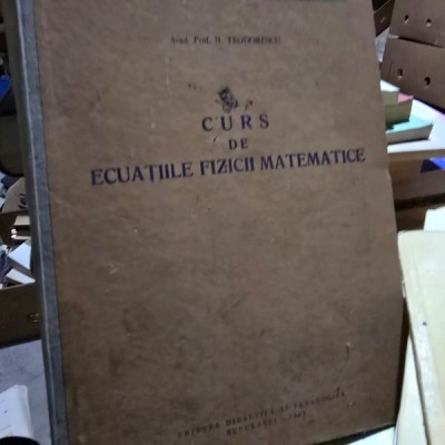 CURS DE ECUATIILE FIZICII MATEMATICE - N. TEODORESCU foto