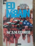 Scamatorii - Ed McBain, Nemira 1992, Carte Politista Romana, Paperback