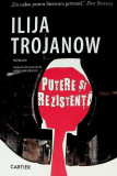 Putere și rezistență - Paperback brosat - Ilija Trojanow - Cartier