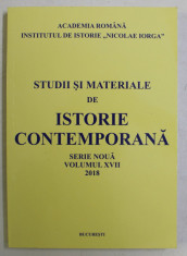 STUDII SI MATERIALE DE ISTORIE CONTEMPORANA , VOLUMUL XVII , SERIE NOUA , 2018 foto