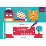 Ir&aacute;ny az iskola! - Kifestő- &eacute;s gyakorl&oacute;f&uuml;zet - 5-7 &eacute;veseknek - Tomor Anita