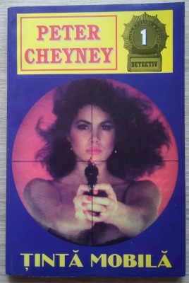 Peter Cheyney / ȚINTĂ MOBILĂ (Colecția Detectiv) foto