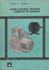 Raduti, C. s. a. - MASINI ELECTRICE ROTATIVE FABRICATE IN ROMANIA, ed. Tehnica foto