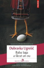 Baba Iaga a facut un ou - Dubravka Ugresic - Polirom