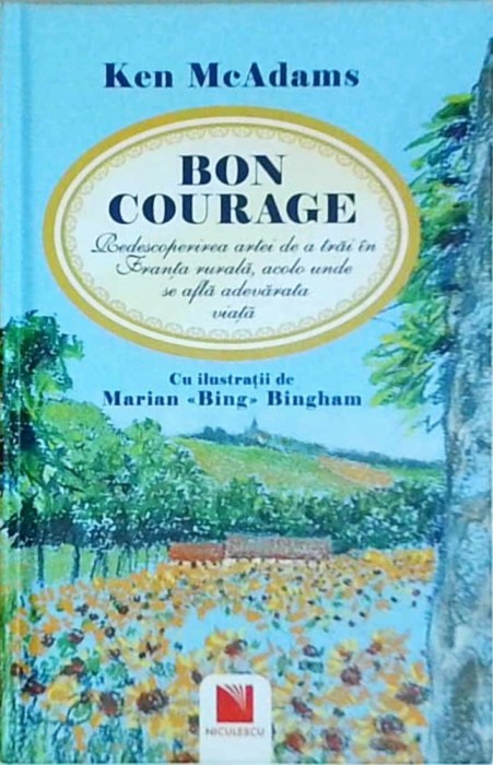 Ken McAdams - Bon courage, redescoperirea artei de a trai in Franta rurala,